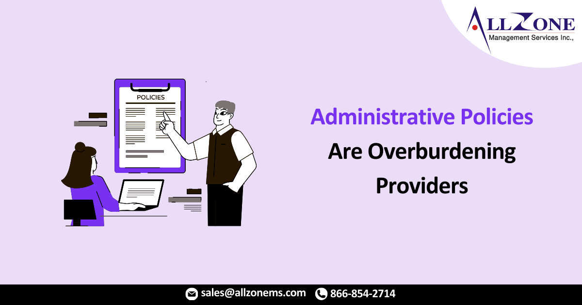 Administrative Policies Are Overburdening Providers