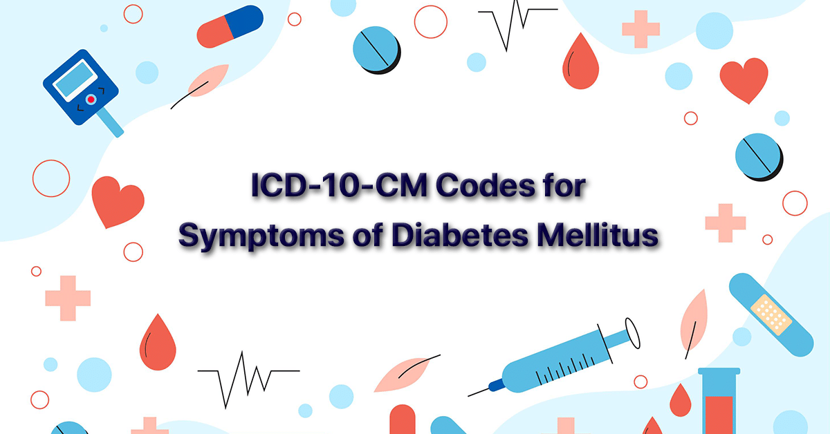 ICD-10-CM Codes for Symptoms of Diabetes Mellitus