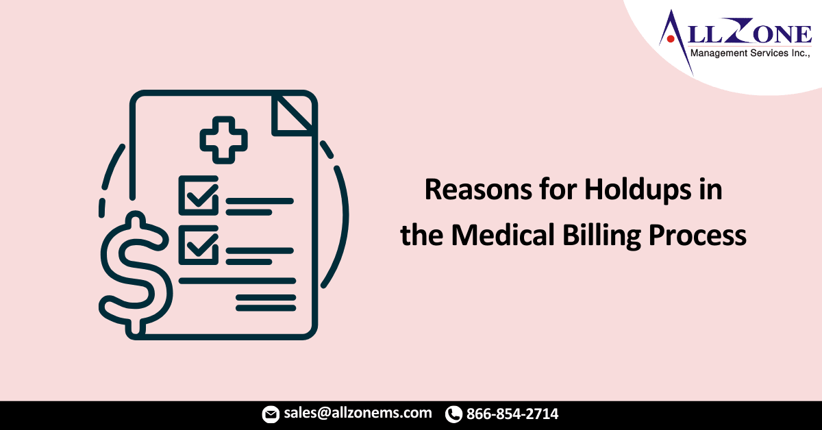 Reasons for Holdups in the Medical Billing Process