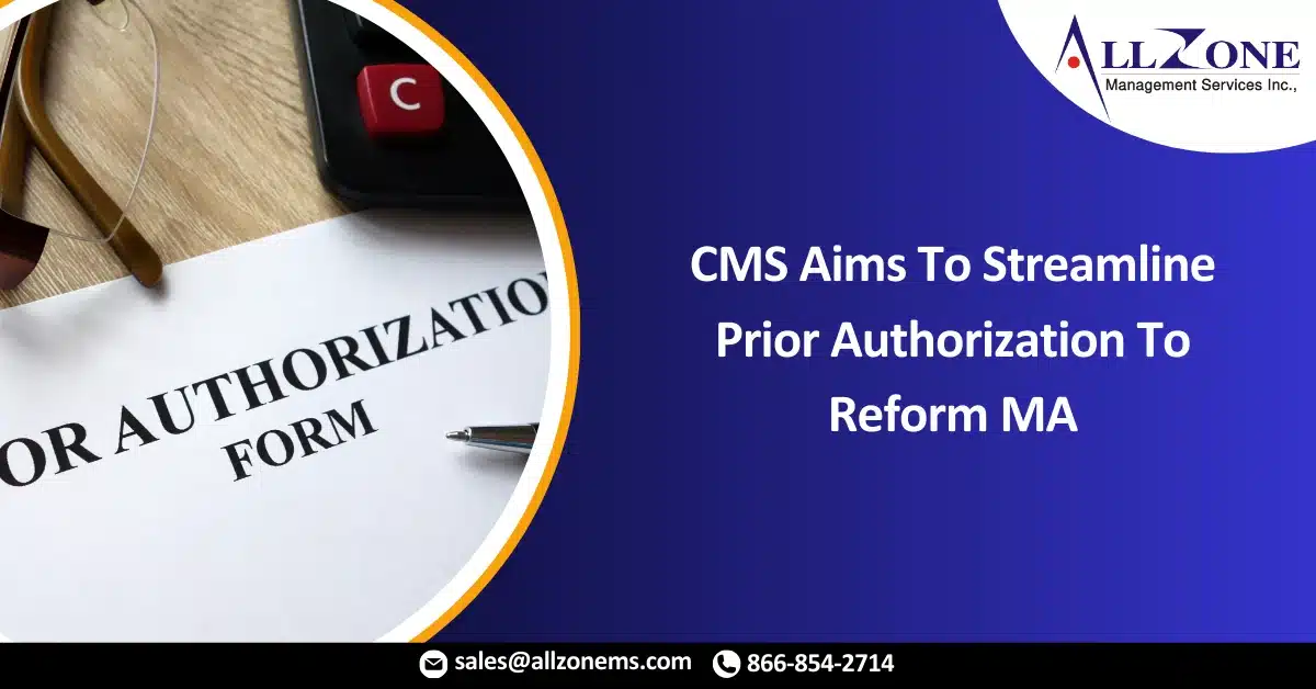 CMS Aims To Streamline Prior Authorization To Reform MA