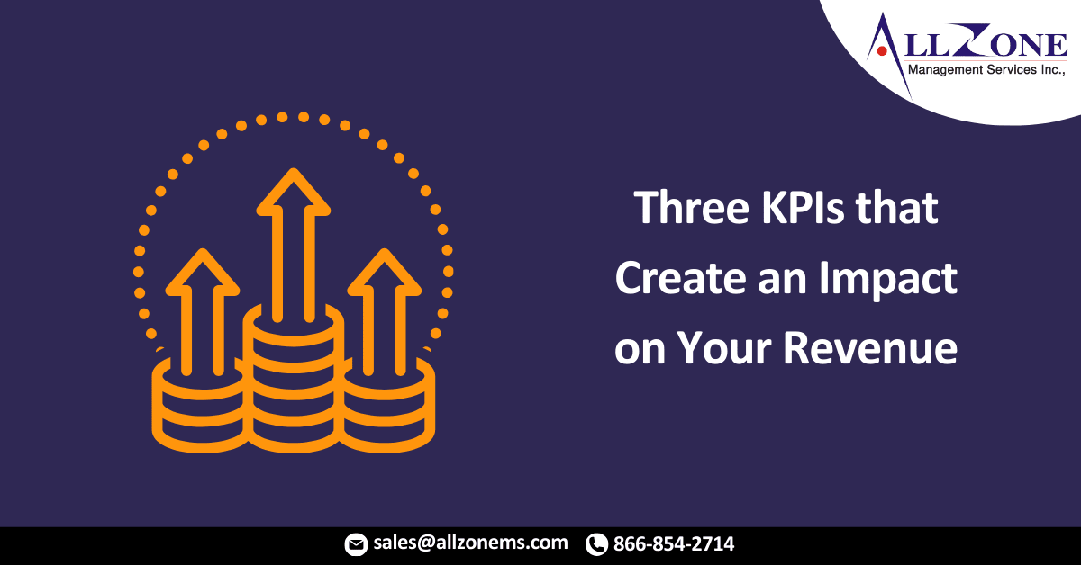 Three KPIs that Create an Impact on Your Revenue