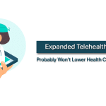 Expanded-Telehealth-Services-Won’t-Lower-Healthcare-Costs