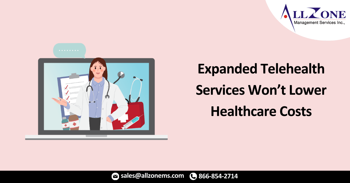 Expanded Telehealth Services Won’t Lower Healthcare Costs