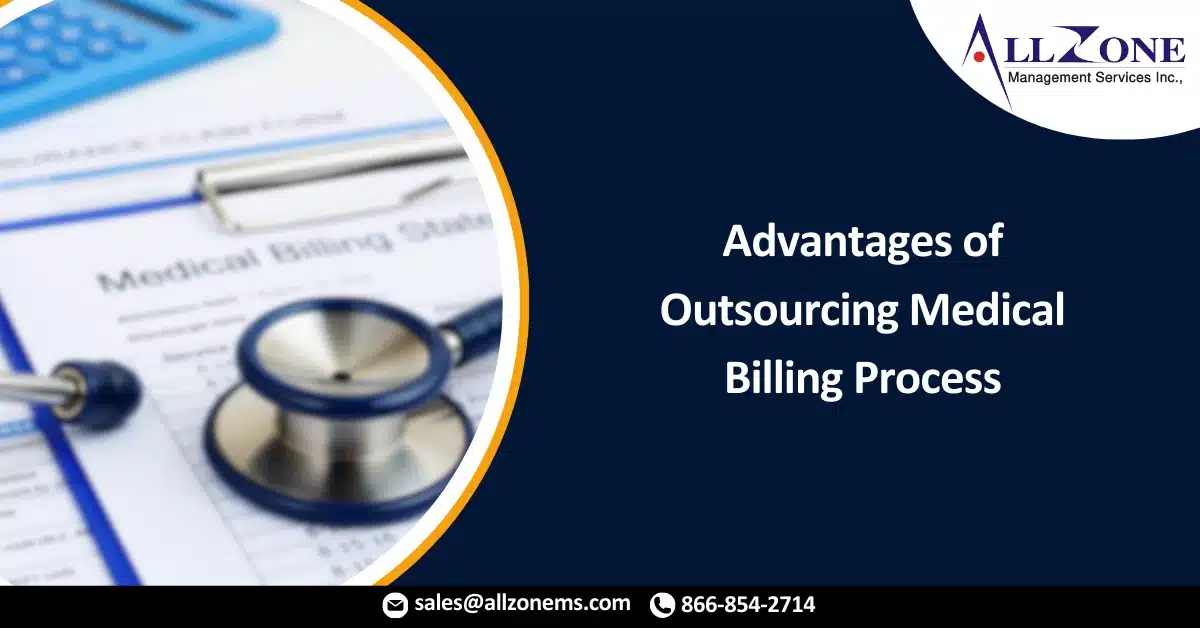 Top Reasons and Advantages of Outsourcing Medical Billing Process