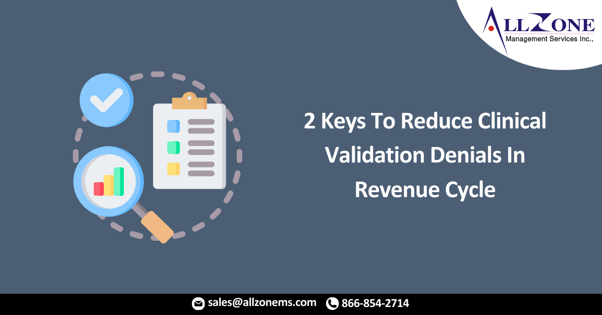 2 Keys To Reduce Clinical Validation Denials In Revenue Cycle