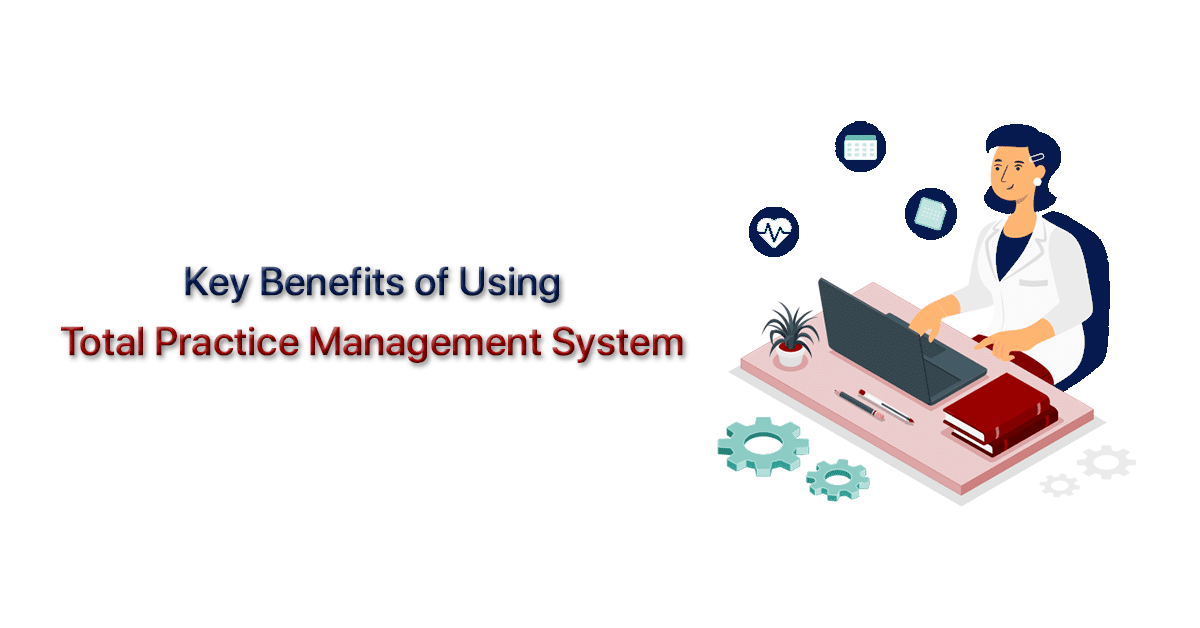 Key-Benefits-of-Using-Total-Practice-Management-System