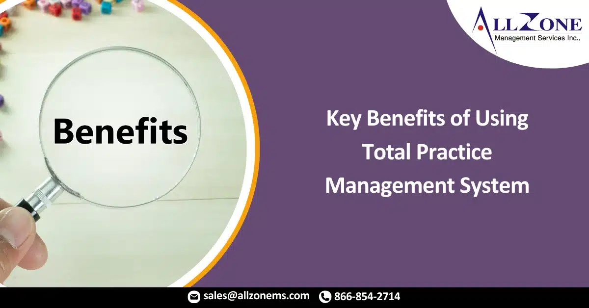 Key Benefits of Using Total Practice Management System