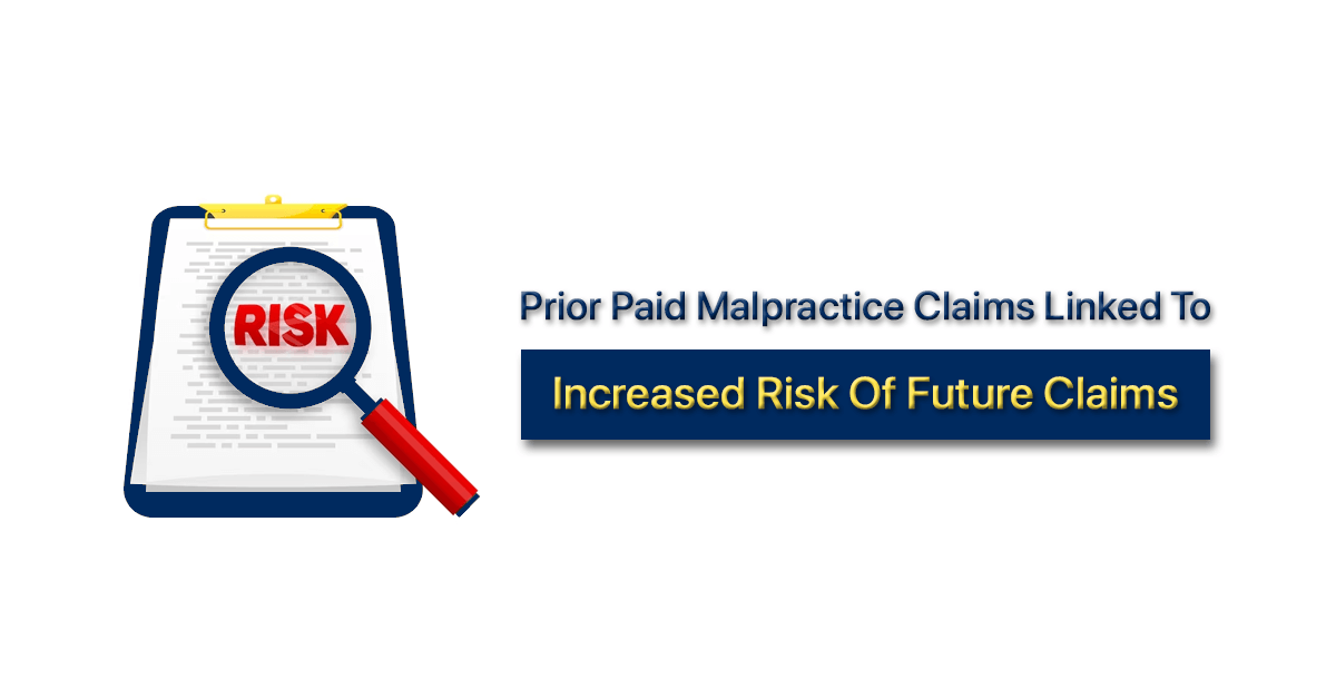 Prior-Paid-Malpractice-Claims-Increase-Risk-Of-Future-Claims