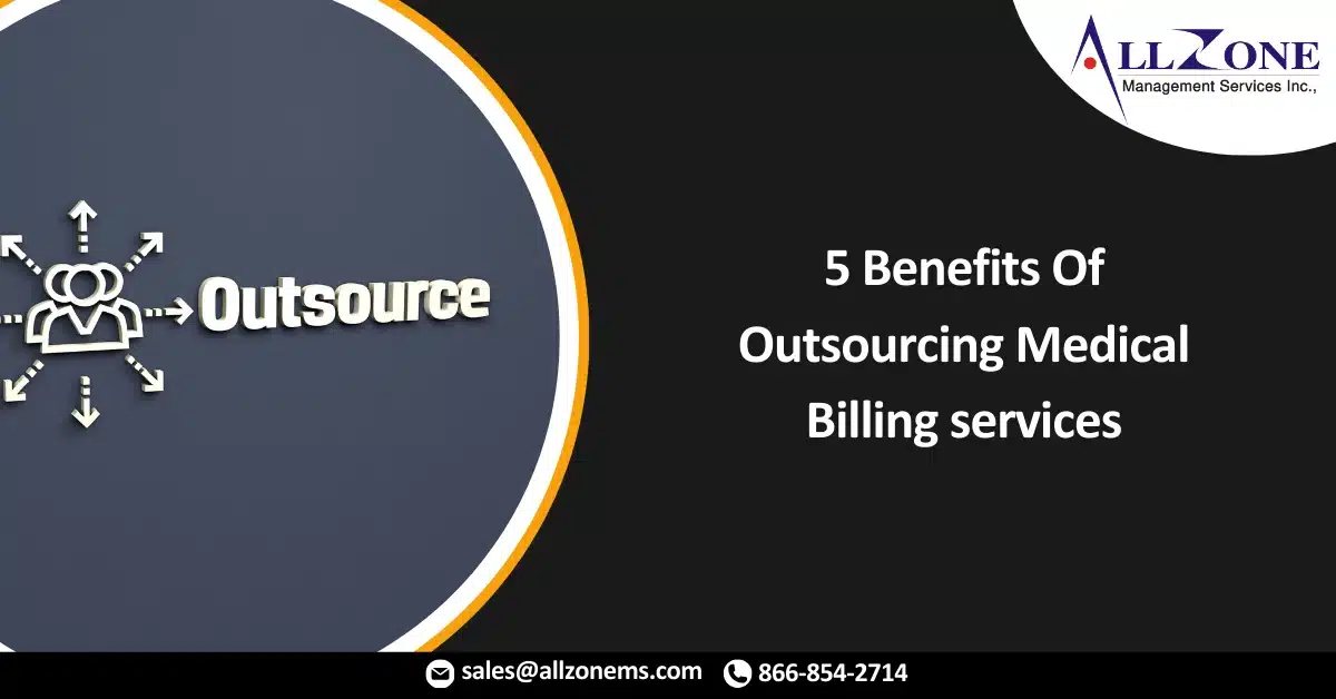 5 Benefits Of Outsourcing Medical Billing services