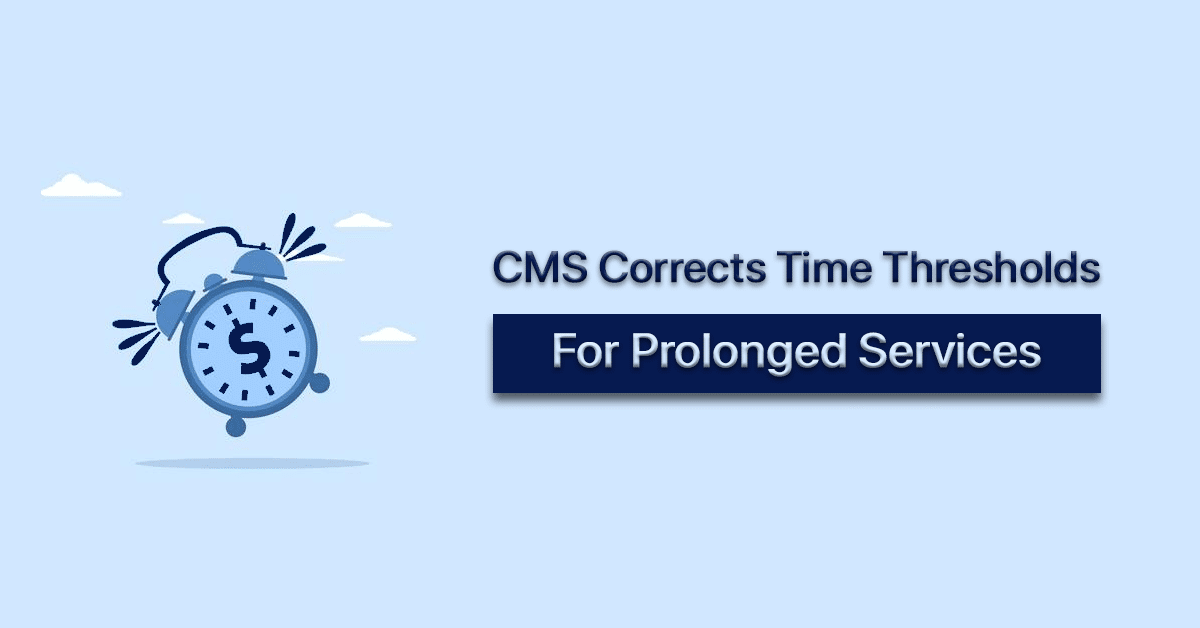 CMS-Corrects-Time-Thresholds-for-Prolonged-Services