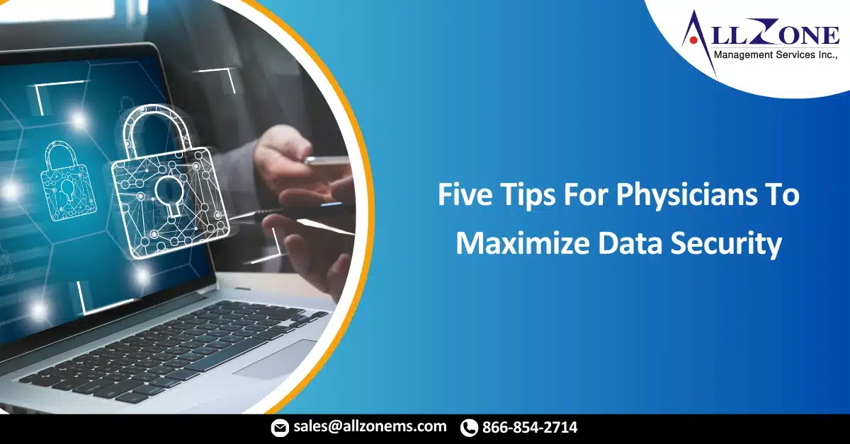 Five Tips For Physicians To Maximize Data Security