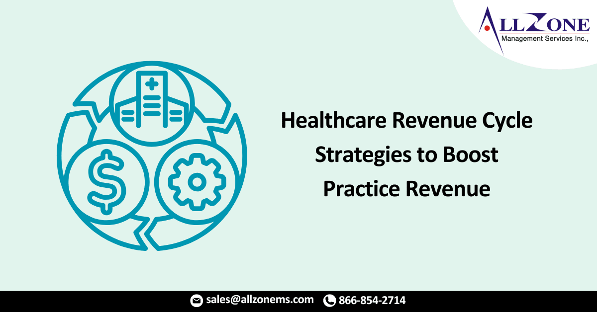 Healthcare Revenue Cycle Strategies to Boost Practice Revenue