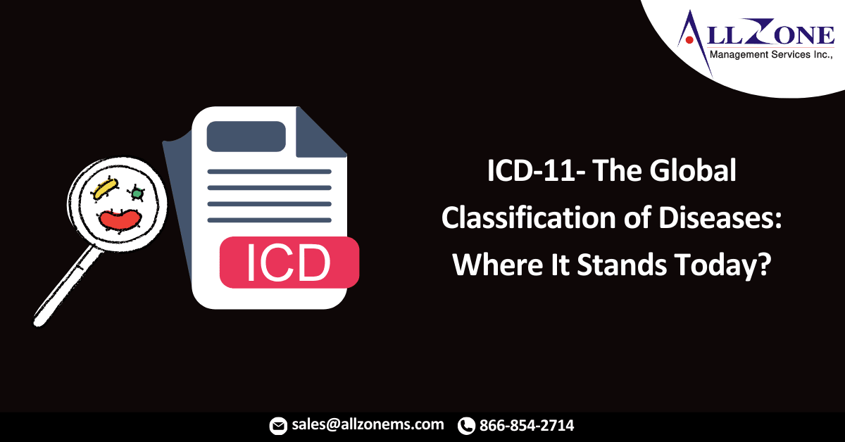 ICD-11- The Global Classification of Diseases: Where It Stands Today?