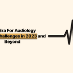 New Era for Audiology - 2023 Challenges
