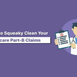 10 Tips to Clean Medicare Part-B Claims