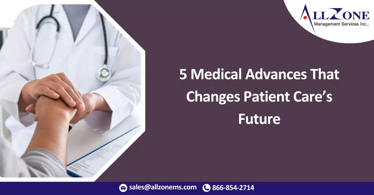 5 Medical Advances That Changes Patient Care’s Future