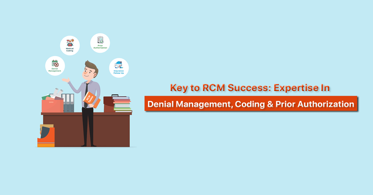 Key to RCM Success: Expertise in Denial Management, Coding & Prior Authorization