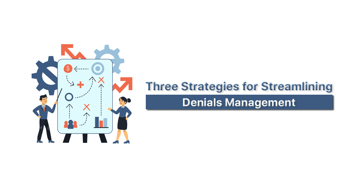 Three Strategies for Streamlining Denials Management