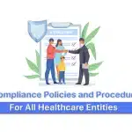 Top 4 Compliance Policies and Procedures for All Healthcare Entities