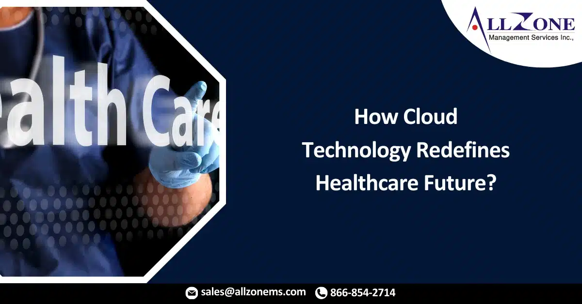 How Cloud Technology Redefines Healthcare Future?