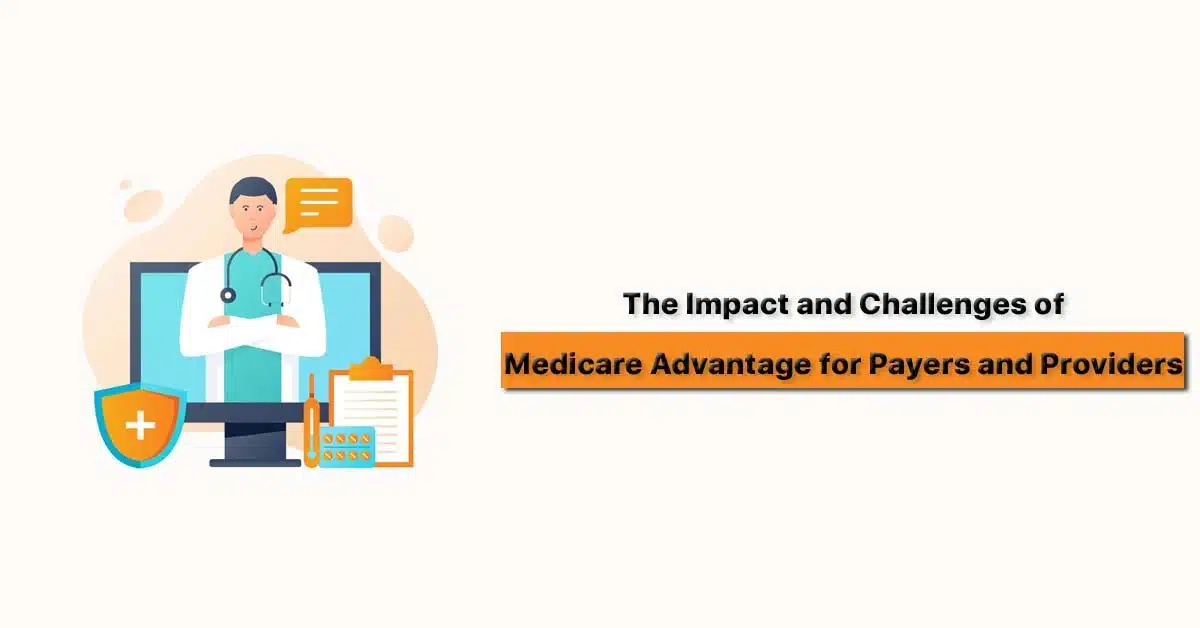 The Impact and Challenges of Medicare Advantage (MA) for Payers and Providers