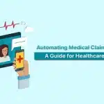 Medical Claims Processing Automation: A Comprehensive Guide