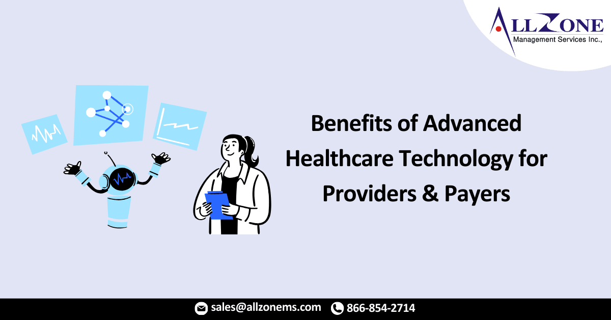 Benefits of Advanced Healthcare Technology for Providers & Payers