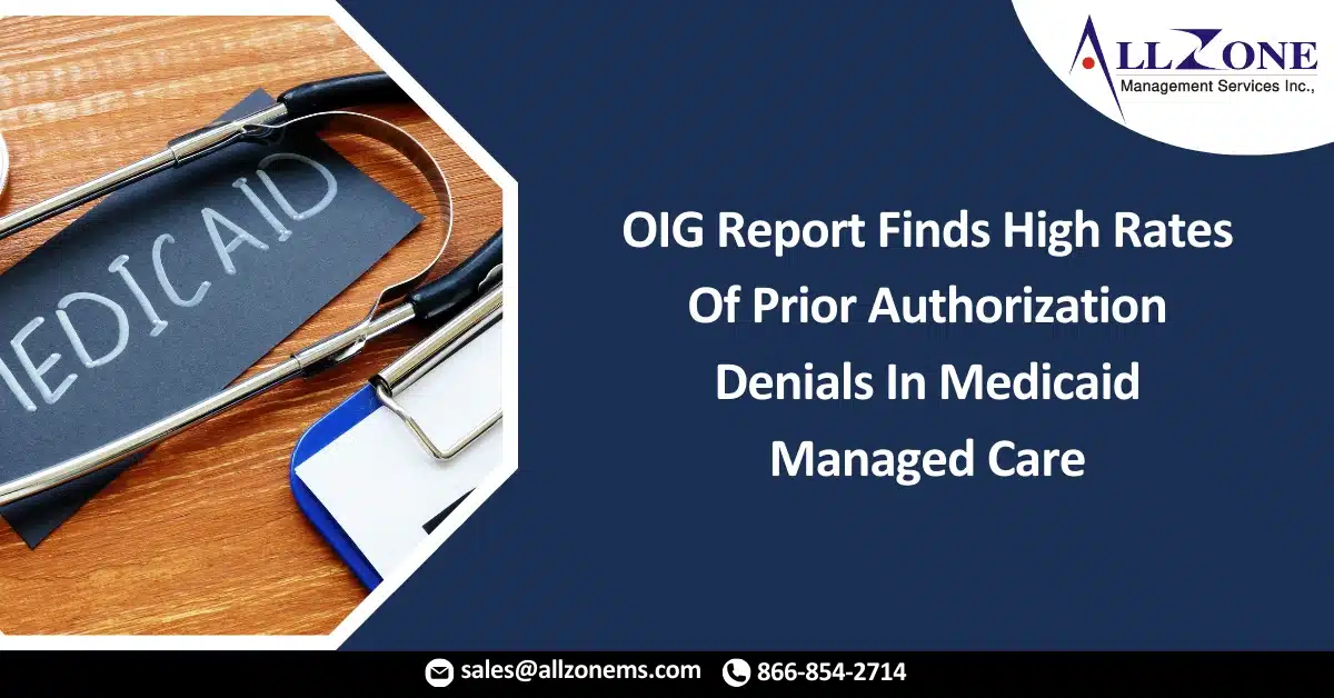 OIG Report Finds High Rates Of Prior Authorization Denials In Medicaid Managed Care