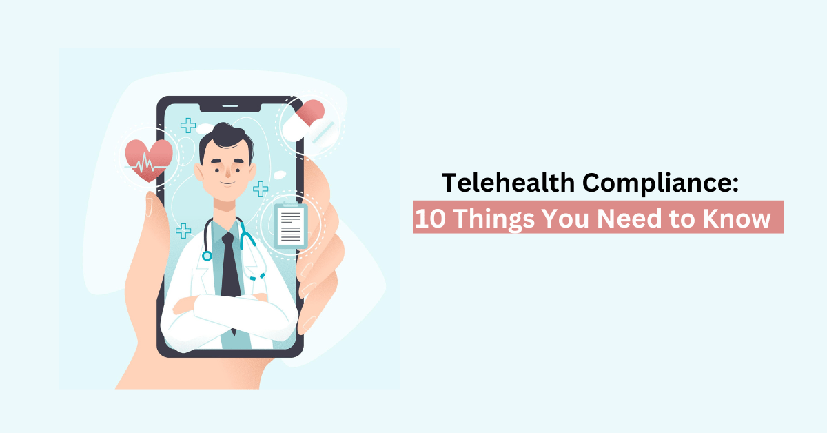 Telehealth Compliance 10 Things You Need to Know
