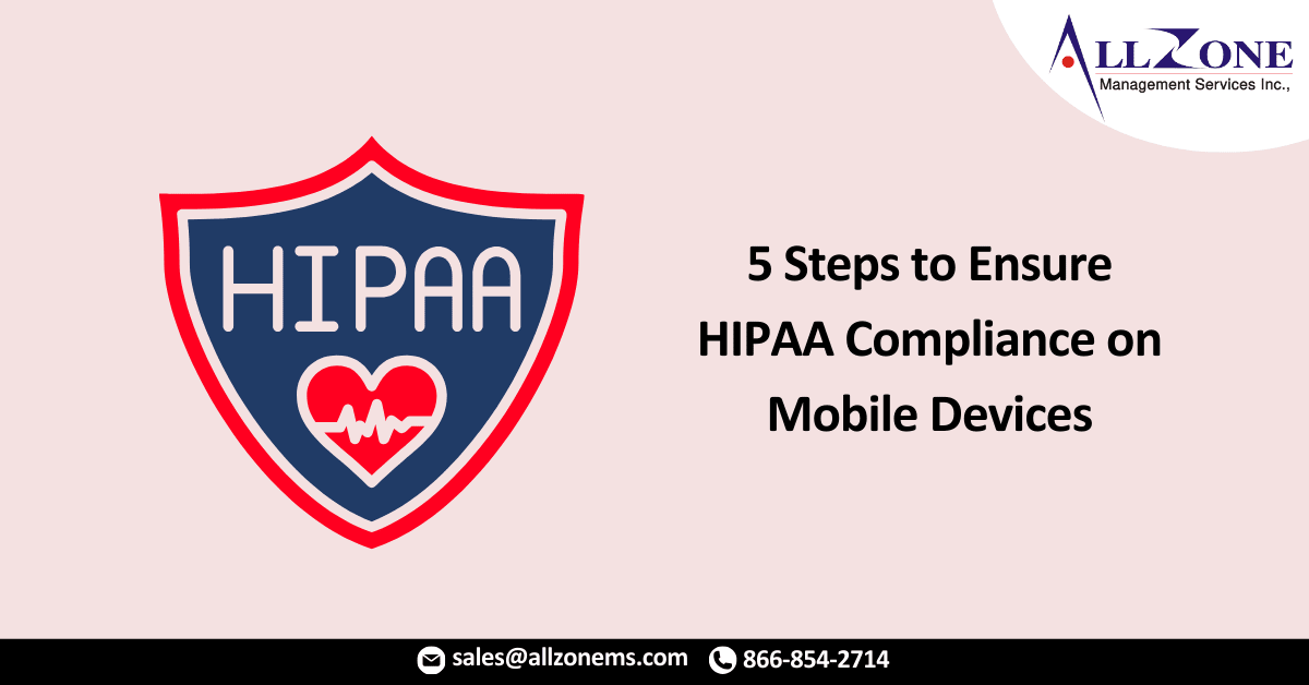 5 Steps to Ensure HIPAA Compliance on Mobile Devices