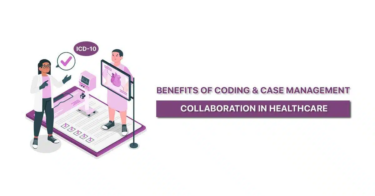 Benefits-of-Coding-and-Case-Management-Collaboration-in-Healthcare