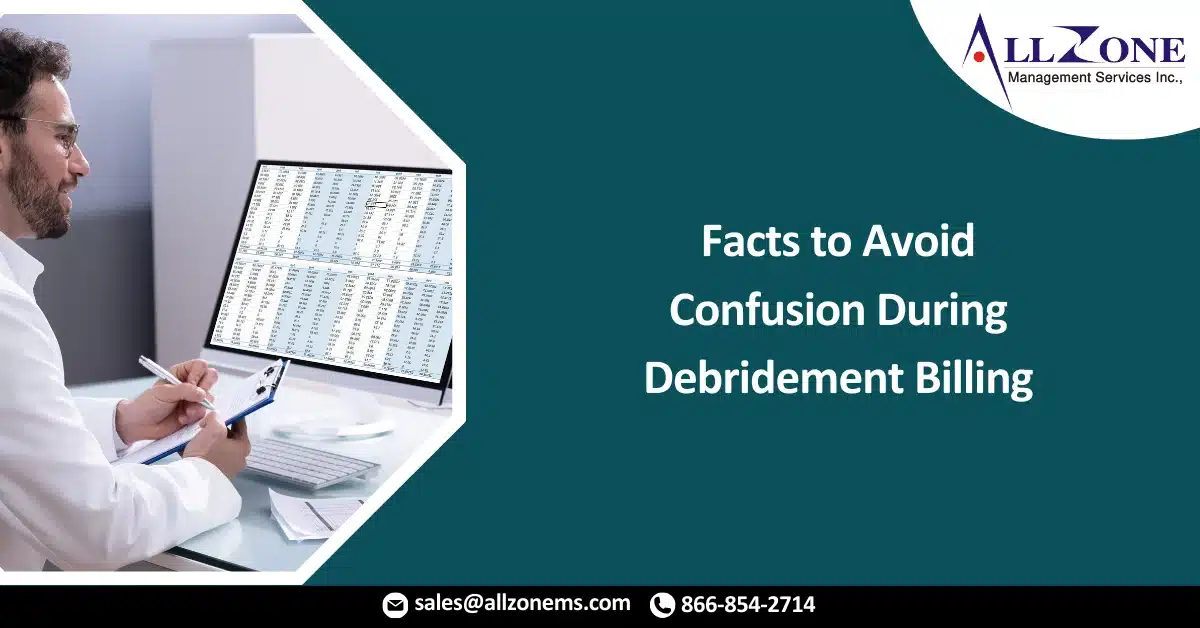 Facts to Avoid Confusion During Debridement Billing