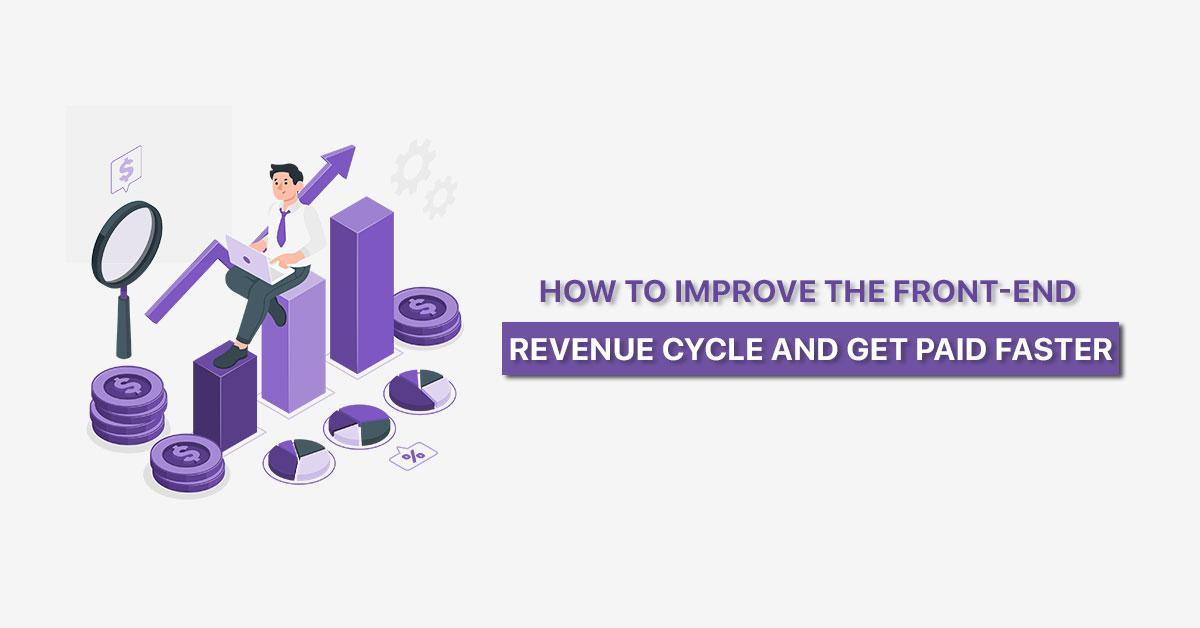 Faster Front-End Revenue Cycle