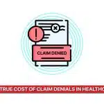 The True Cost of Claim Denials in Healthcare