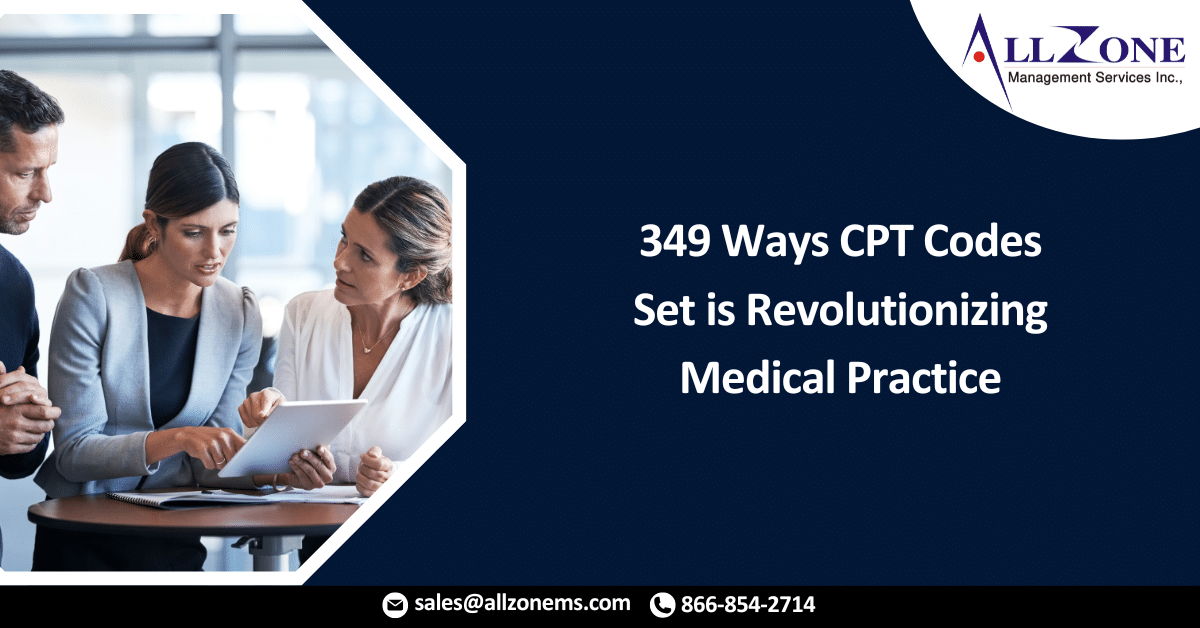 349 Ways CPT Codes Set is Revolutionizing Medical Practice for Physicians in 2024