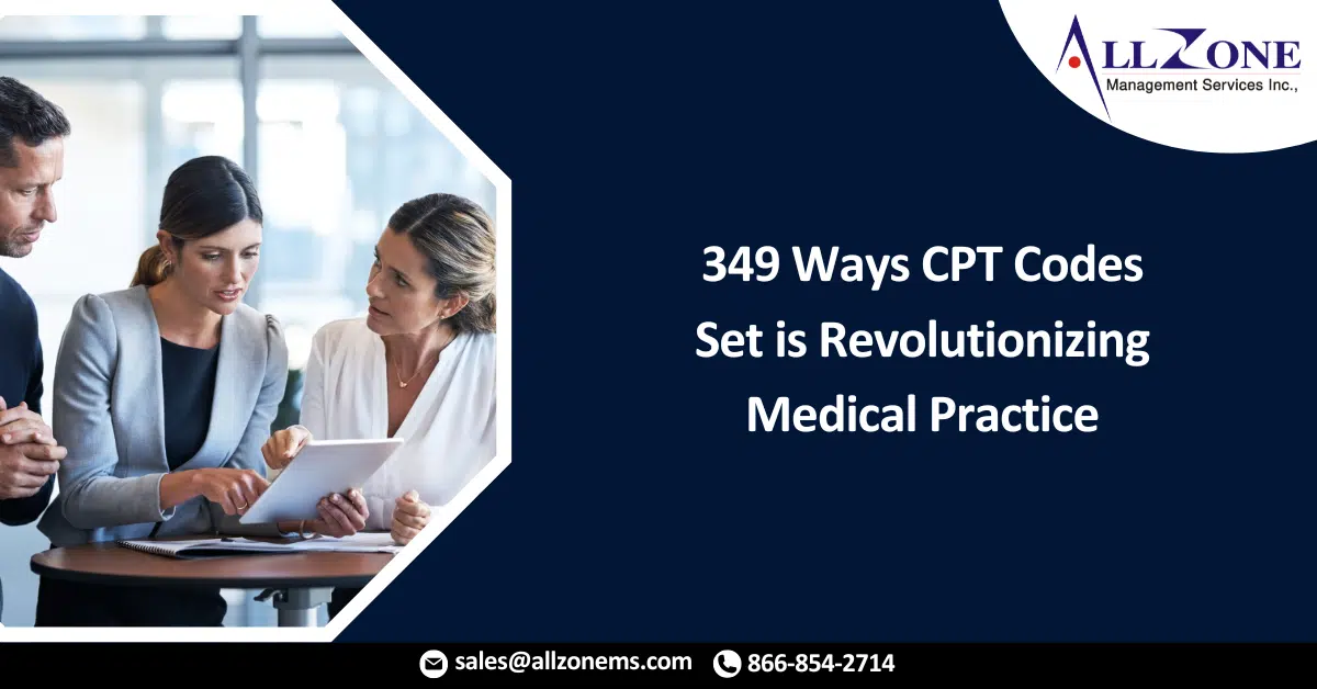 349 Ways CPT Codes Set is Revolutionizing Medical Practice for Physicians in 2024