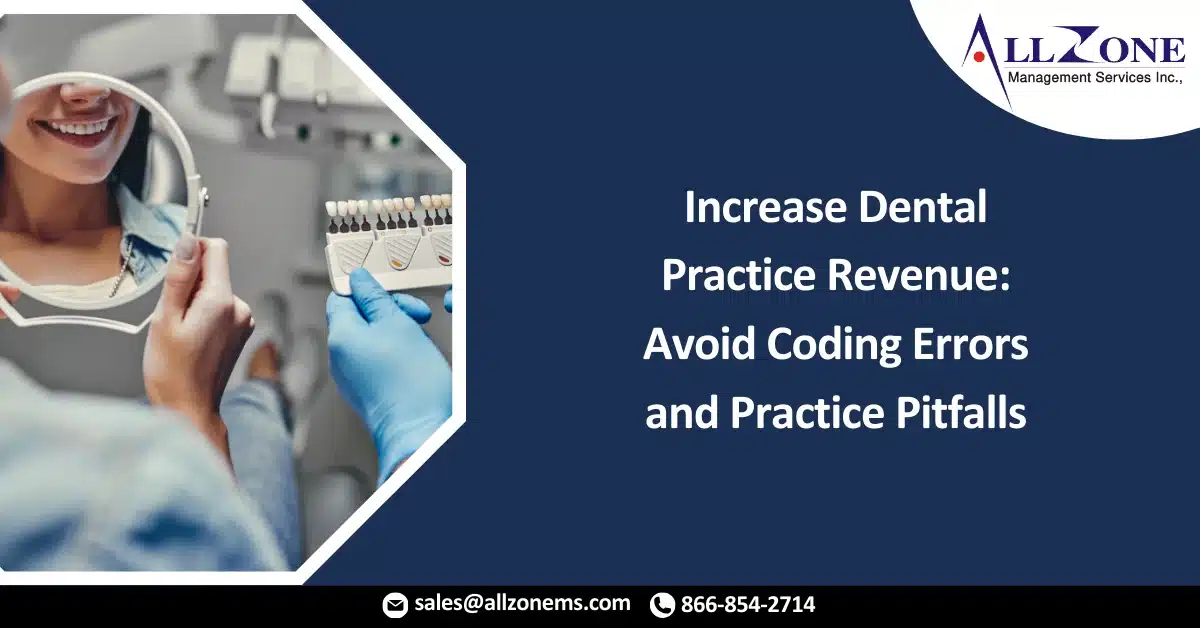 Increase Dental Practice Revenue_ Avoid Coding Errors and Practice Pitfalls