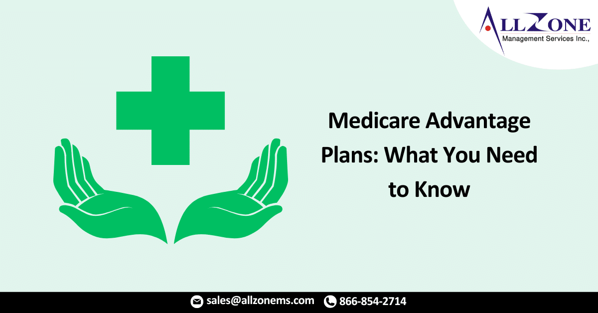 Medicare Advantage Plans: What You Need to Know