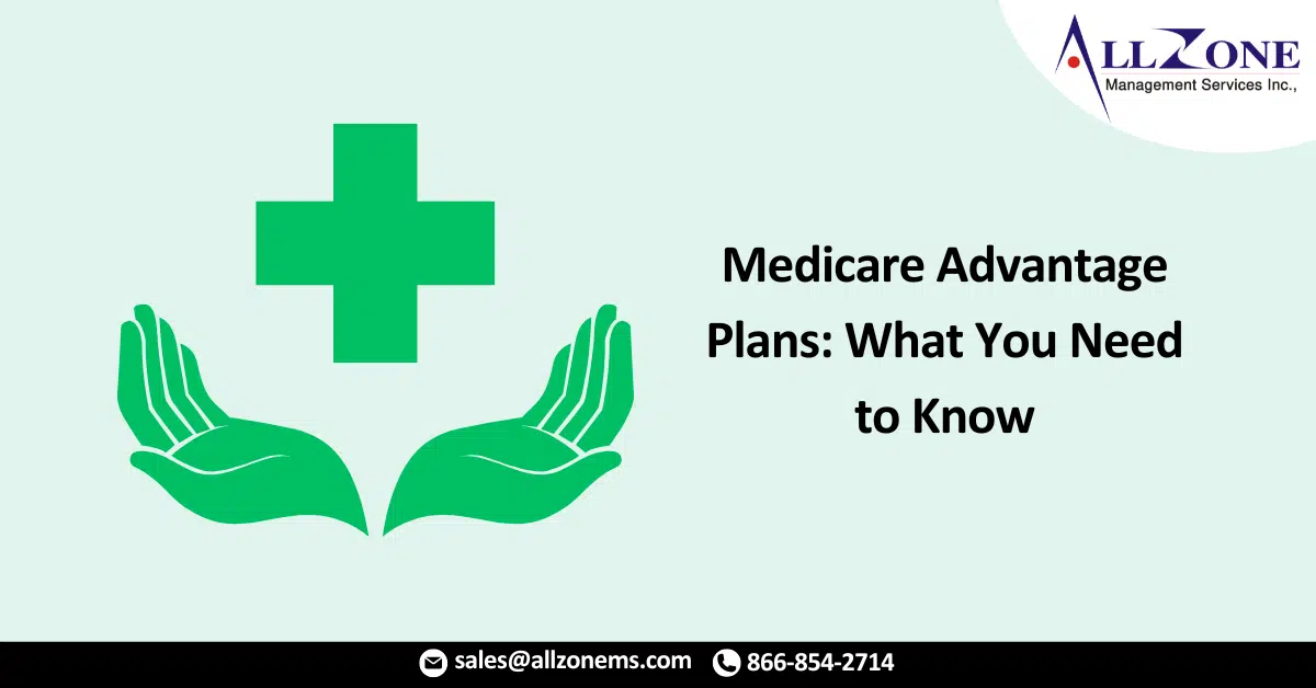 Medicare Advantage Plans: What You Need to Know