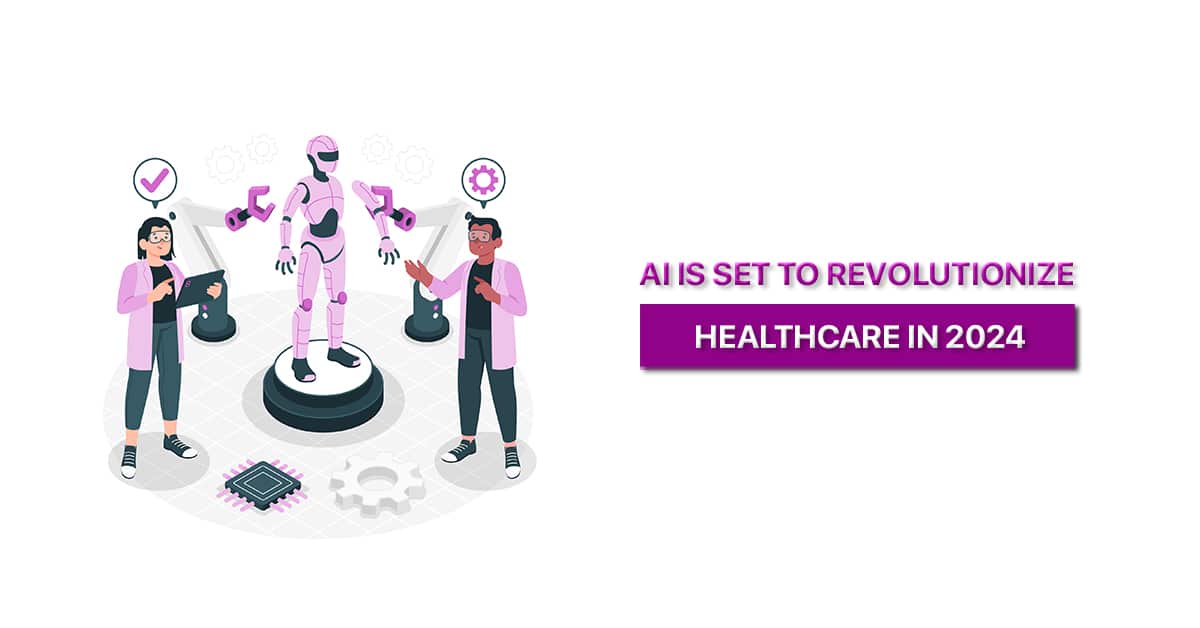 AI is set to revolutionize healthcare in 2024!
