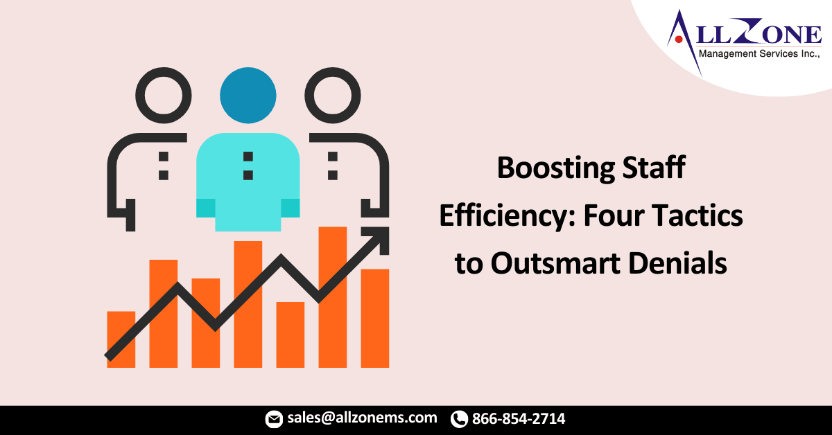 Boosting Staff Efficiency: Four Tactics to Outsmart Denials