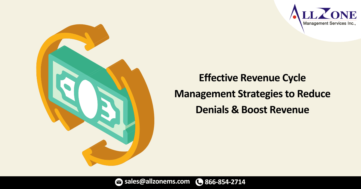 Effective Revenue Cycle Management Strategies to Reduce Denials & Boost Revenue