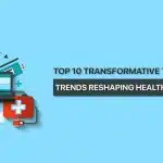 The-top-10-transformative-technology-trends-reshaping-healthcare-in-2024