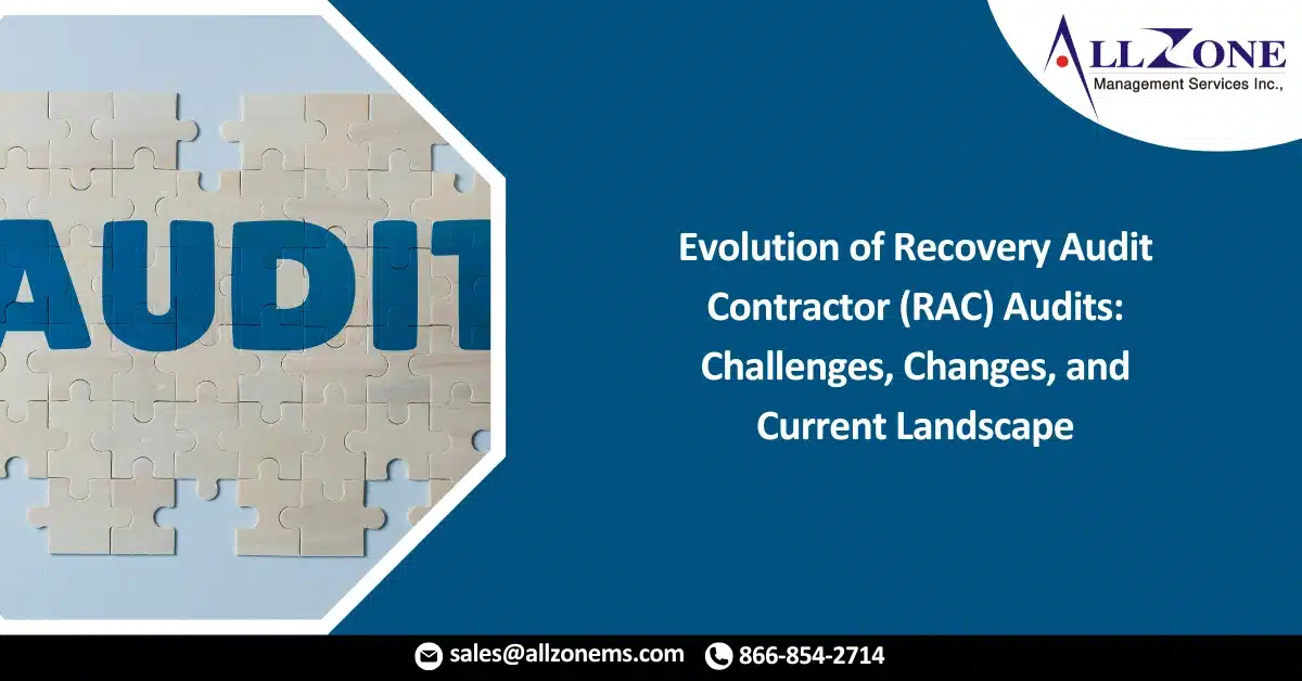 Evolution of Recovery Audit Contractor (RAC) Audits: Challenges, Changes, and Current Landscape