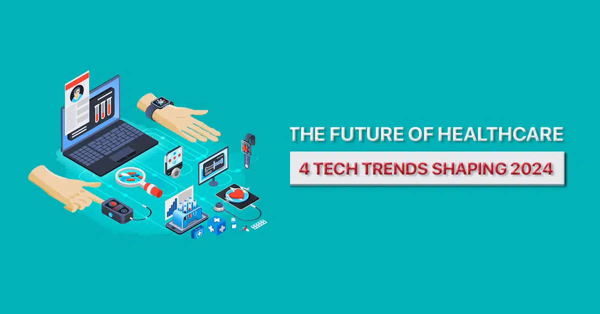 Four-health-tech-trendsare-about-to-explode-in-2024