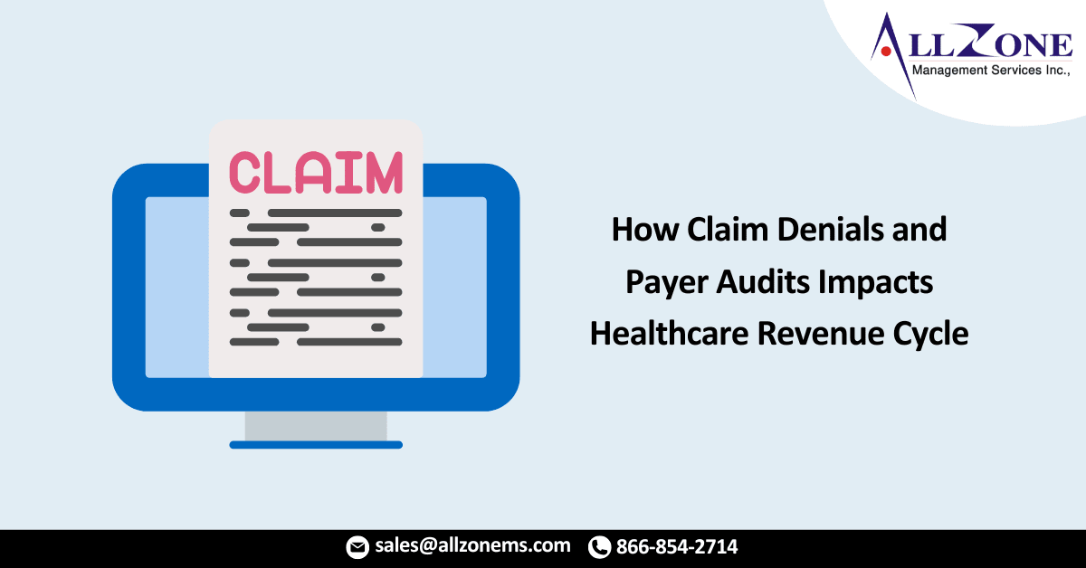 How Claim Denials and Payer Audits Impacts Healthcare Revenue Cycle