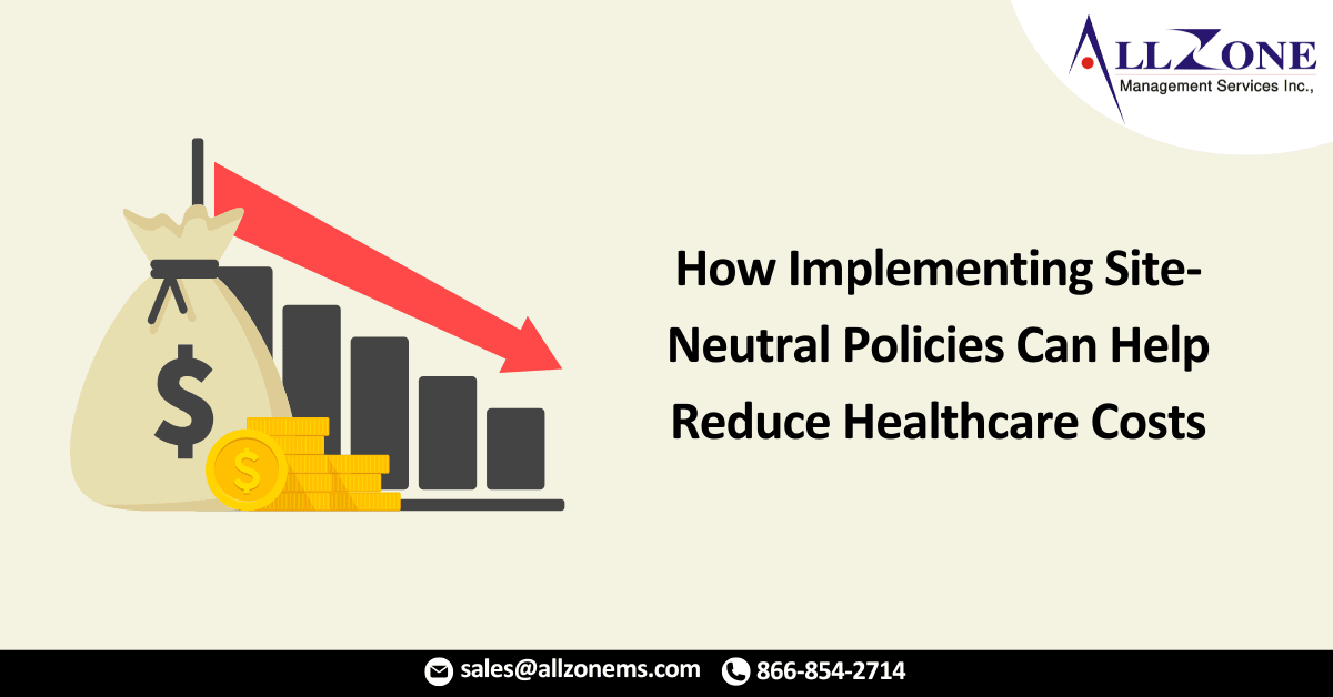 How Implementing Site-Neutral Policies Can Help Reduce Healthcare Costs