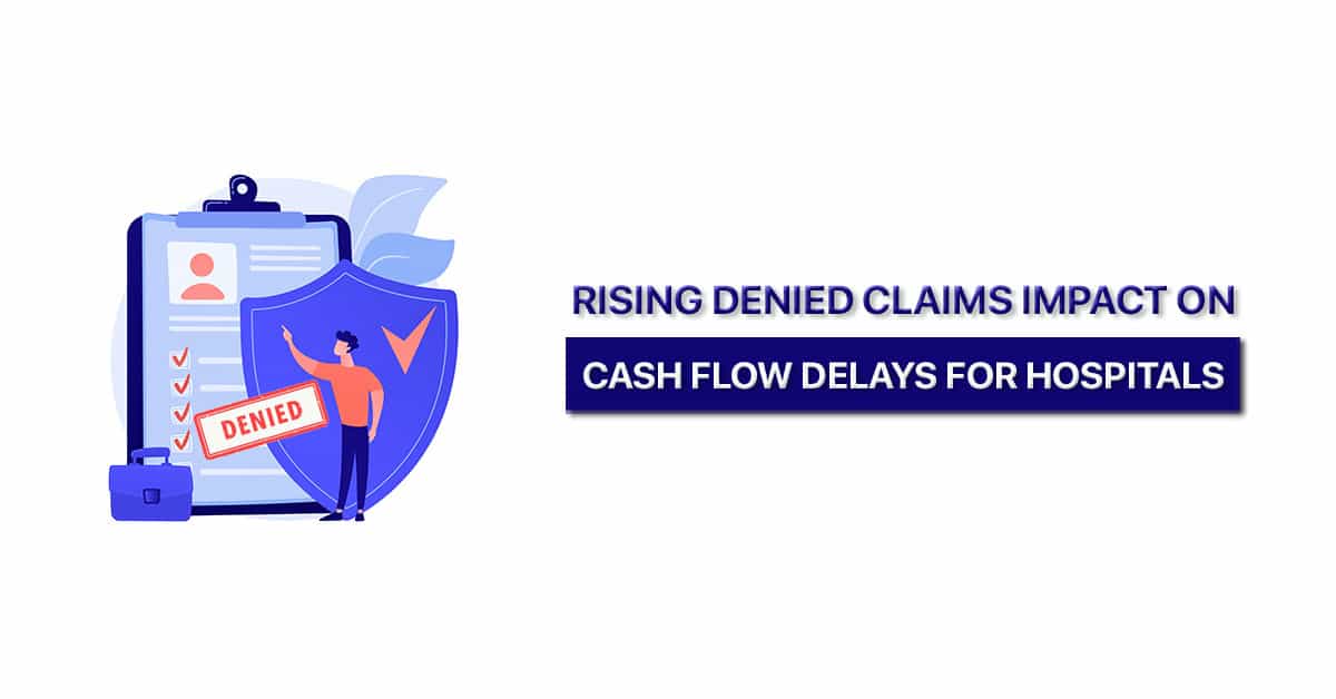 Rising-Denied-Claims-impact-on-Cash-flow-Delays-for-Hospitals