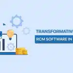 transformative-impact-of-RCM-Software-in-revolutionizing-healthcare