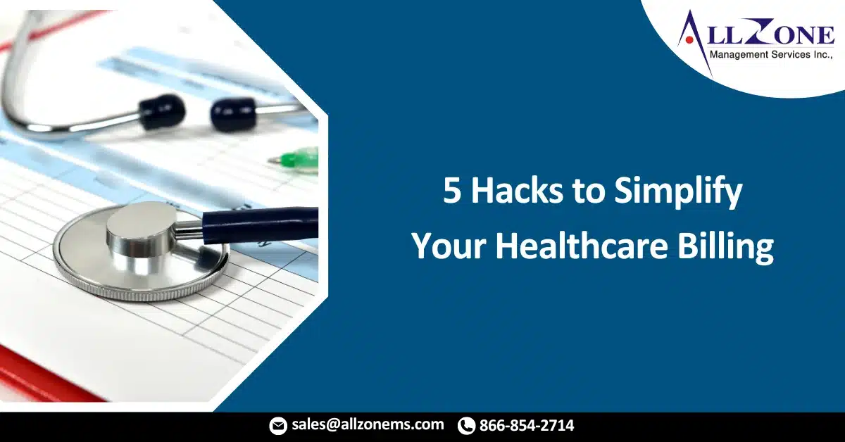 5 Hacks to Simplify Your Healthcare Billing